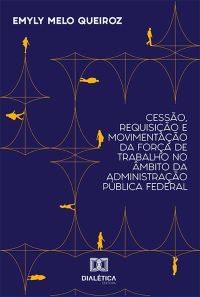 Cessão, Requisição e Movimentação da Força de Trabalho no Âmbito da Administração Pública Federal