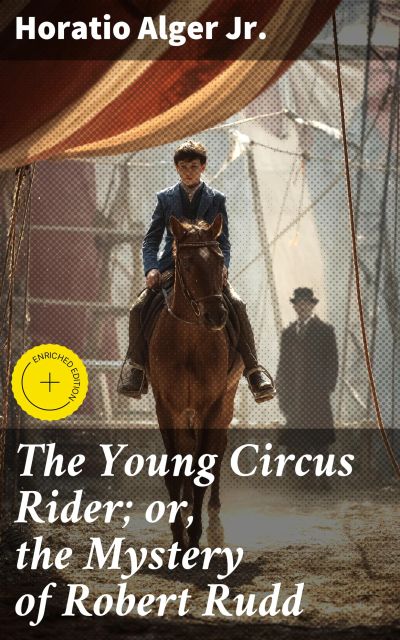 The Young Circus Rider; or, the Mystery of Robert Rudd
