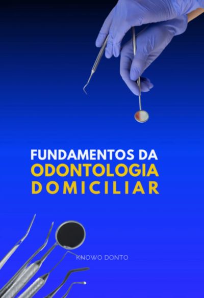 Fundamentos Da Odontologia Domiciliar