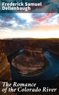The Romance of the Colorado River