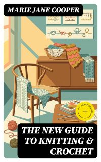 The New Guide to Knitting & Crochet