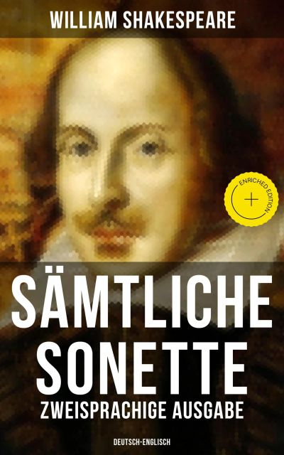 Sämtliche Sonette (Zweisprachige Ausgabe: Deutsch-Englisch)