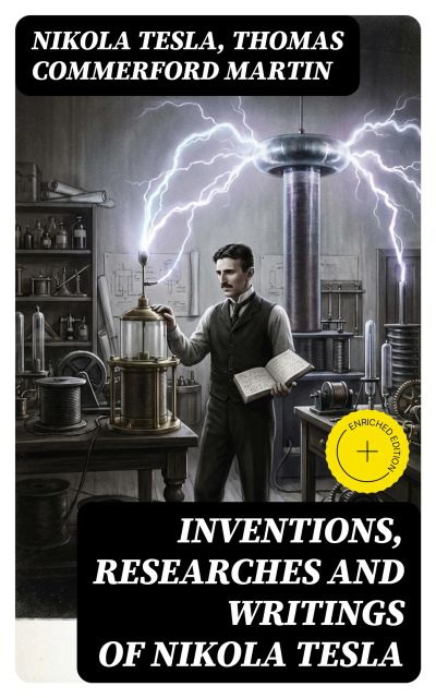 Inventions, Researches and Writings of Nikola Tesla