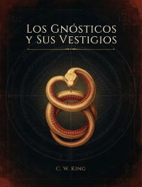 Los Gnósticos y Sus Vestigios