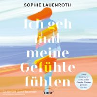 Ich geh mal meine Gefühle fühlen