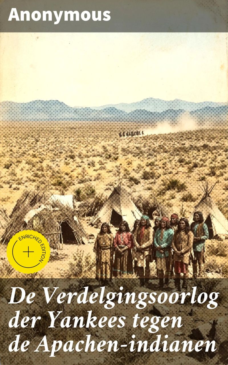 De Verdelgingsoorlog der Yankees tegen de Apachen-indianen