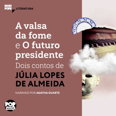 A valsa da fome e O futuro presidente: Dois contos de Júlia Lopes de Almeida