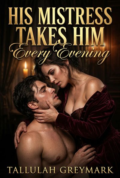 His Mistress Takes Him Every Evening