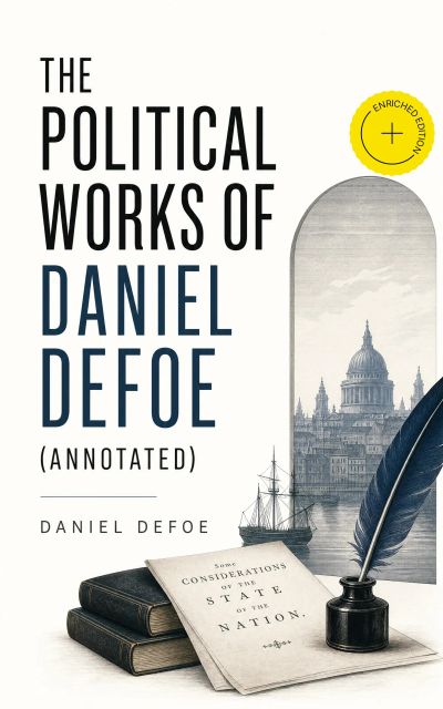 The Political Works of Daniel Defoe (Annotated)