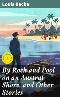 By Rock and Pool on an Austral Shore, and Other Stories