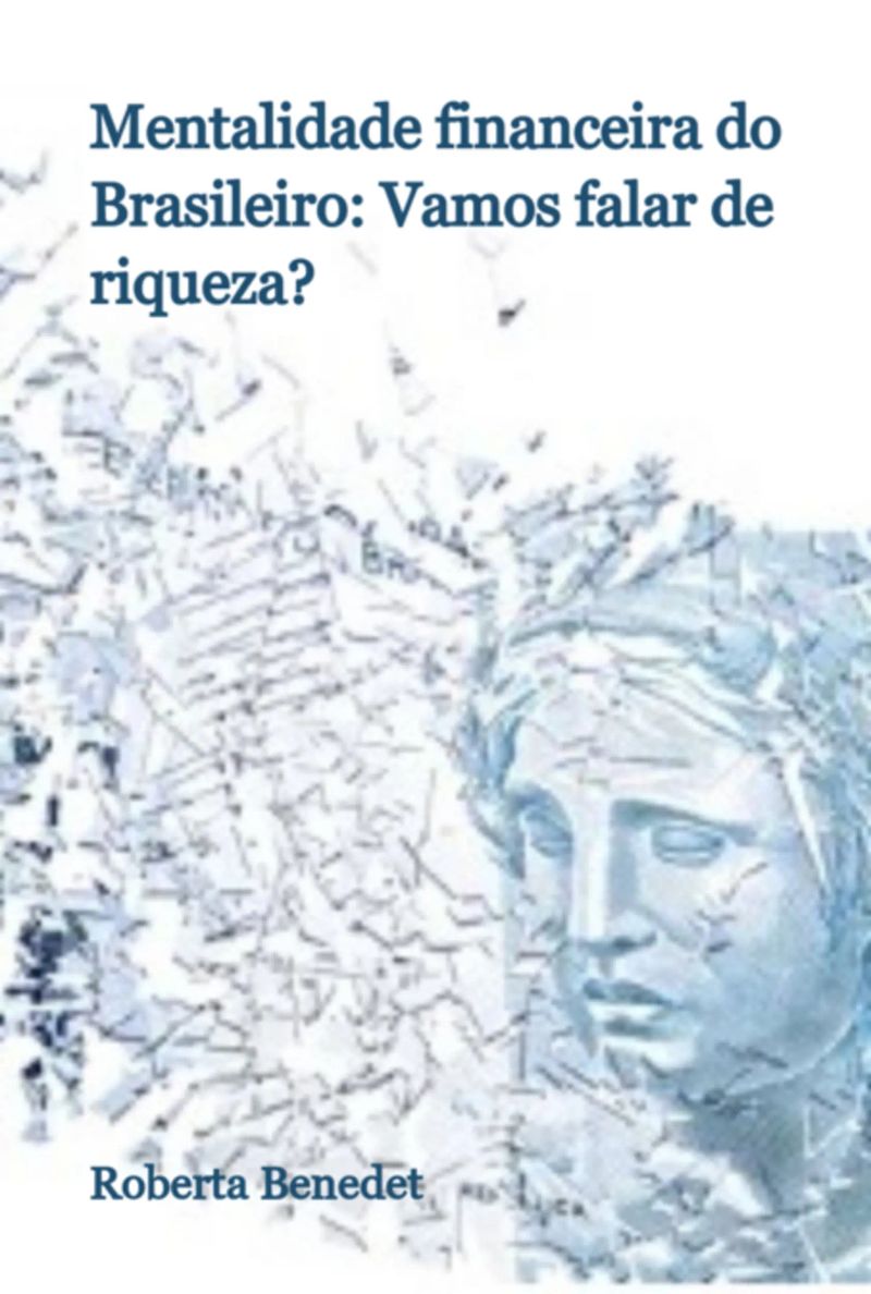 Mentalidade Financeira Do Brasileiro: Vamos Falar De Riqueza?