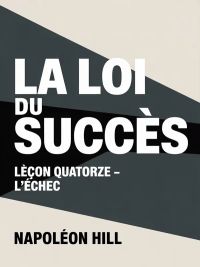 LA LOI DU SUCCÈS Leçon quatorze – L'ÉCHEC (traduit)