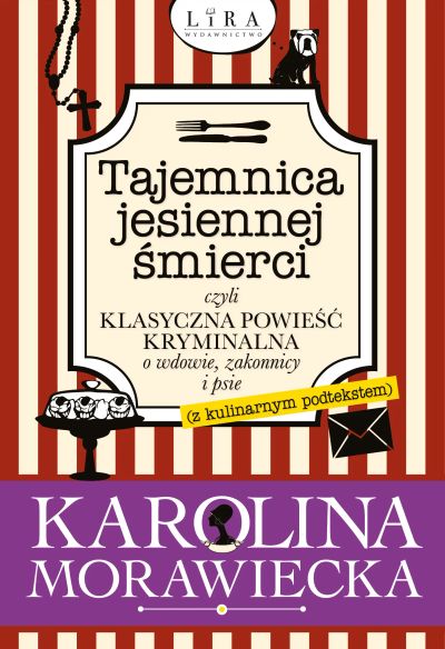 Tajemnica jesiennej śmierci, czyli klasyczna powieść kryminalna o wdowie, zakonnicy i psie (z kulinarnym podtekstem)