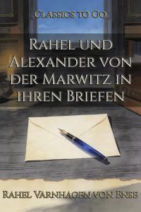 Rahel und Alexander von der Marwitz in ihren Briefen
