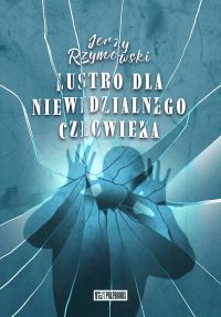 Lustro dla niewidzialnego człowieka
