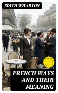 French Ways and Their Meaning