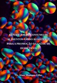 Benefícios Do Consumo De Alimentos Amido Resistente Para A Promoção Da Saúde De  Diabéticos