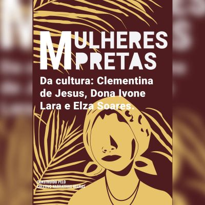 Mulheres pretas da cultura  Elza Soares, Clementina de Jesus e Dona Ivone Lara