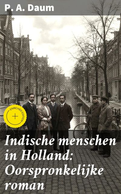 Indische menschen in Holland: Oorspronkelijke roman