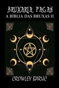 Bruxaria Pagan - A Bíblia Das Bruxas 2