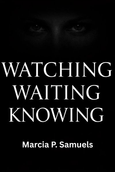“Watching, Waiting, Knowing…