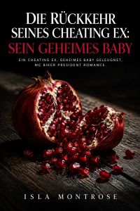 Die Rückkehr seines Cheating Ex: Sein geheimes Baby