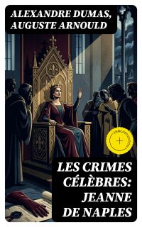 Les crimes célèbres: Jeanne de Naples