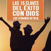 Las 15 claves del éxito con Dios