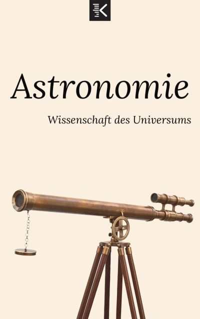Astronomie: Die Wissenschaft des Universums