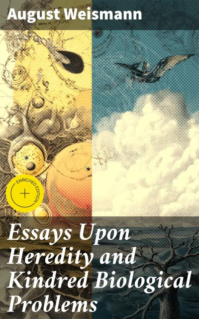 Essays Upon Heredity and Kindred Biological Problems