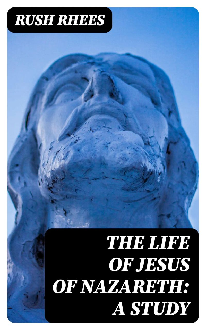The Life of Jesus of Nazareth: A Study