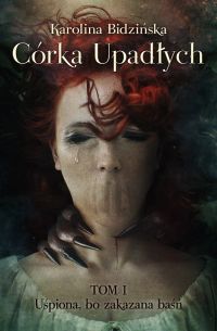 Córka Upadłych Tom 1 Uśpiona, bo zakazana baśń