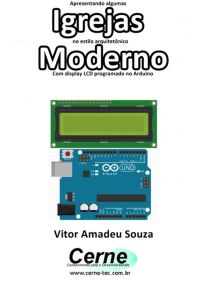 Apresentando Algumas  Igrejas No Estilo Arquitetônico Moderno Com Display Lcd Programado No Arduino