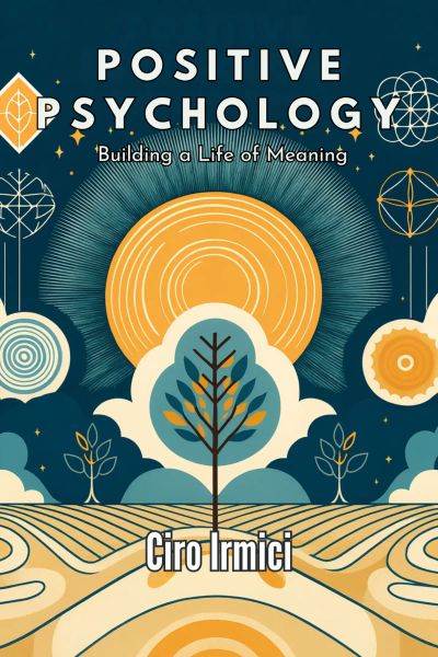 Positive Psychology: Building a Life of Meaning
