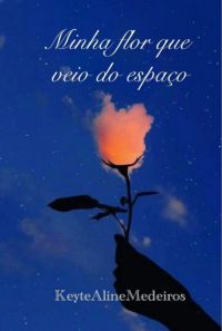Minha Flor Que Veio Do Espaço
