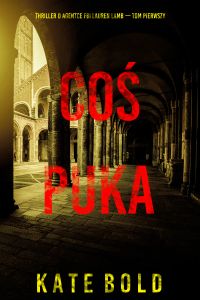 Coś puka (Thriller o agentce FBI Lauren Lamb — Tom pierwszy)