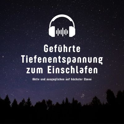 Geführte Tiefenentspannung zum Einschlafen