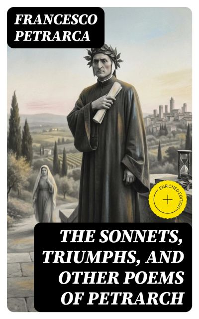 The Sonnets, Triumphs, and Other Poems of Petrarch