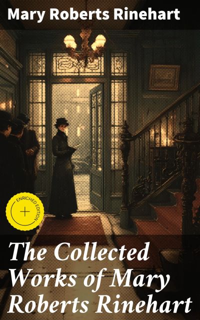 The Collected Works of Mary Roberts Rinehart