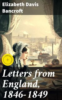 Letters from England, 1846-1849