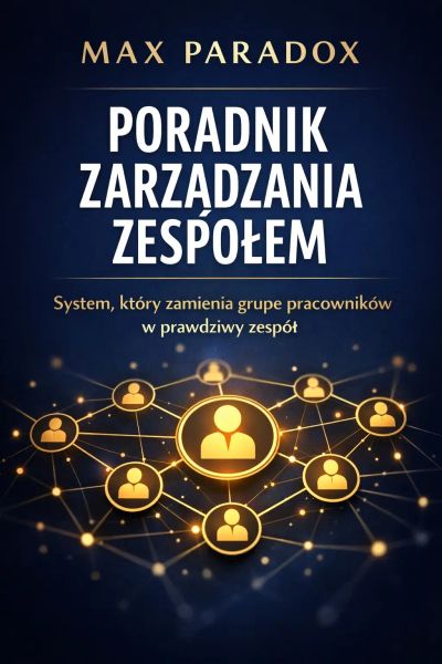 Poradnik zarządzania zespołem - system, który zamienia grupę pracowników w prawdziwy zespół