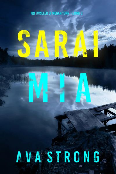 Sarai Mia (Un thriller di Megan York – Libro 3)