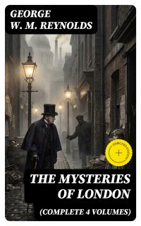 The Mysteries of London (Complete 4 Volumes)
