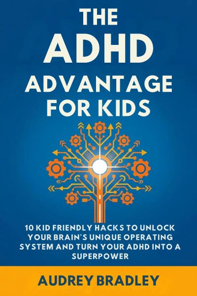 The ADHD Advantage for Kids