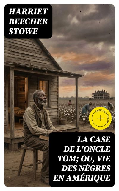 La case de l'oncle Tom; ou, vie des nègres en Amérique