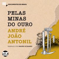Pelas minas do ouro: Trechos selecionados de "Cultura e opulência do Brasil"
