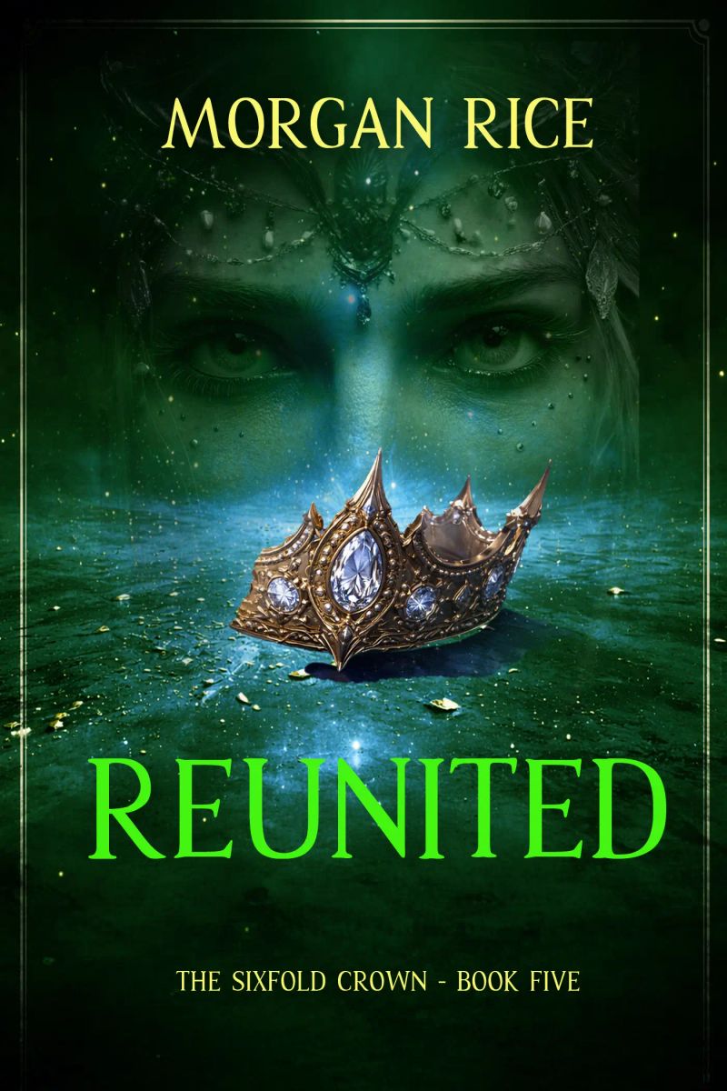 The Sixfold Crown: Reunited (The Sixfold Crown Series—Book Five)