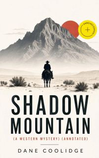 SHADOW MOUNTAIN (A Western Mystery) (Annotated)