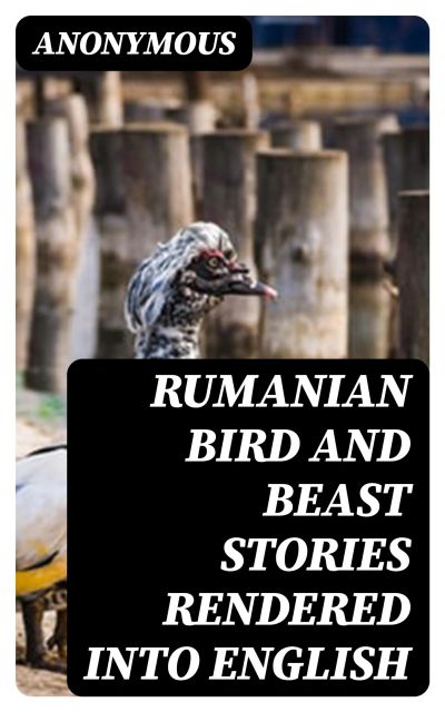 Rumanian Bird and Beast Stories Rendered into English