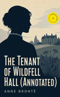 The Tenant of Wildfell Hall (Annotated)